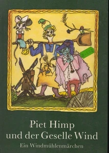 Piet Himp und der Geselle Wind : ein Windmühlenmärchen. von Helma Heymann. Ill. - Picture 1 of 1