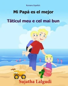 Rumano Espanol: Mi Papa Es El Mejor: Libro Infantil Ilustrado Espa?Ol-Ruman... - Picture 1 of 1