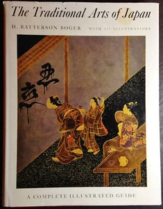 The Traditional Arts of Japan by H. Batterson Boger, Illustrated, 1964 HC / DJ - Picture 1 of 12