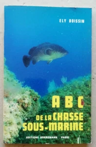Abc de la chasse sous-marine Ely BOISSIN éd Bornemann 1984 - Bild 1 von 2