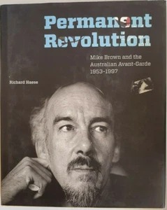 Permanent Revolution, Mike Brown and the Australian Avant-Garde 1953-1997 Haese - Picture 1 of 1