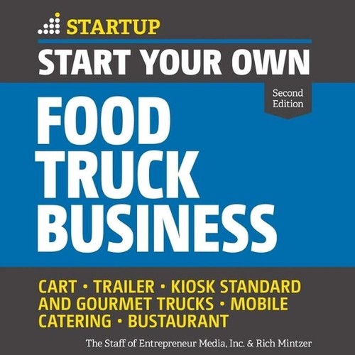 Start Your Own Food Truck Business Cart, Trailer, Kiosk, Standard and