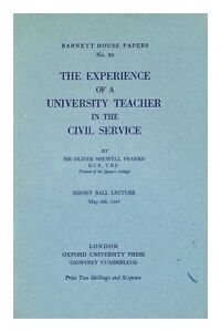FRANKS, OLIVER, BARON, (1905-1992) The Experience of a University Teacher in the