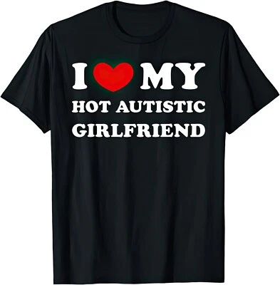 MISFITS APPAREL I Love My Hot Autistic Girlfriend T Shirt