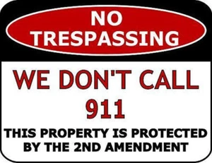 No Trespassing We Don't Call 911 This Property Is Protected By The 2nd Amendment - Picture 1 of 3