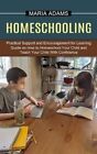 Homeschooling Guide on How to Homeschool Your Child and Teach Y... 9781774851234