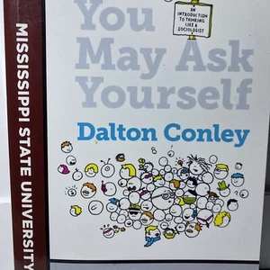 YOU MAY ASK YOURSELF Dalton Conley 4th Ed 2015 Mississippi State University PB - Picture 1 of 7