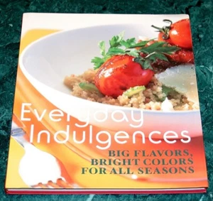 Everyday Indulgences by Justine Drake Big Flavors, Bright Colors For All Seasons - Picture 1 of 2
