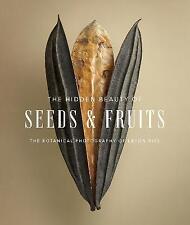 The Hidden Beauty of Seeds & Fruits: The Botanical Photograph... - 9781419752155