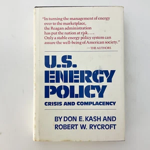 US Energy Policy Crisis and Complacency Kash and Rycroft Hardcover Book - Picture 1 of 17