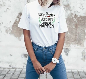 Graphic Stay Positive Work Hard Make it Happen T Shirt Tee Cotton Short Sleeve - Picture 1 of 5