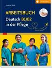 Arbeitsbuch Deutsch B1/B2 in der Pflege ~ Melanie Böck ~  9783437251030