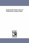 Joseph And His Friend: A Story Of Pennsylvania. By Bayard Taylor.: By Michiga...