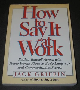 How to Say It at Work : Putting Yourself Across with Power Words, Phrases, Body  - Picture 1 of 5