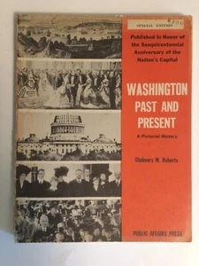 Washington Past and Present, A Pictorial History, C. M. Roberts, 1950, Paperback - Picture 1 of 5