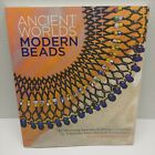 Ancient Worlds Modern Beads : 30 Stunning Beadwork Designs Inspired by Treasures