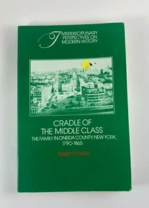 Cradle of The Middle Class: The Family in Oneida County.... by Mary R. Ryan - Picture 1 of 9