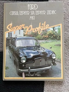 Ford Consul Zephyr Zodiac Mk1 Super Profile by Michael Allen Hardback Book - Picture 1 of 3