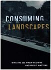 Consuming Landscapes - What We See When We Drive and Why It Matters | Gebunden