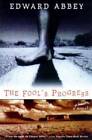The Fool's Progress: An Honest Novel - Paperback By Abbey, Edward - GOOD