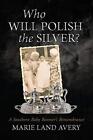 Who Will Polish the Silver?: A Southern Baby Boomer's Remembrance             <|