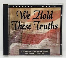 WE HOLD THESE TRUTHS (CD, 1995) INTEGRITY MUSIC PATRIOTIC MUSICAL ETERNAL TRUTHS