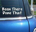 BEEN THERE DONE THAT DECAL STICKER FUNNY TRAVEL TRIP MOTORCYCLE BIKE CAR TRUCK