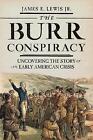 The Burr Conspiracy Uncovering the Story of an Ear