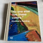 Kirchner's Painting - No one else has these colors - Hardcover Art Book 2012