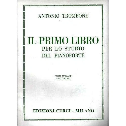 ANTONIO TROMBONE - IL MIO PRIMO LIBRO PER LO STUDIO DEL PIANOFORTE - Immagine 1 di 1