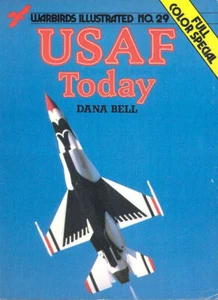 WARBIRDS ILLUSTRATED 29 USAF TODAY THUNDERBIRDS F-16 GRENADA F-106 OA-37 A-7D - Picture 1 of 4