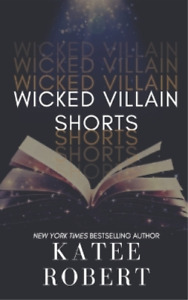 Katee Robert Wicked Villain Shorts (Paperback) Wicked Villains