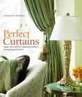 Perfect Curtains: Smart Solutions, Fabulous Fabrics, and Inspiri