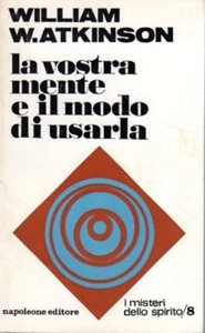 LA VOSTRA MENTE E IL MODO DI USARLA WILLIAM W.ATKINSON 1971 NAPOLEONE (XA703) - Picture 1 of 1