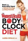 The Women's Health Body Clock Diet: The 6-Week Plan to Reboot Yo
