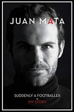 Suddenly A Footballer: My Story, Juan Mata