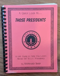A Quick Look at Those Presidents, by Stweard Ship (Unit Study) - Picture 1 of 1
