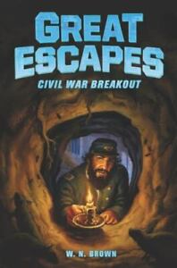 Great Escapes #3: Civil War Breakout by Brown, W. N.