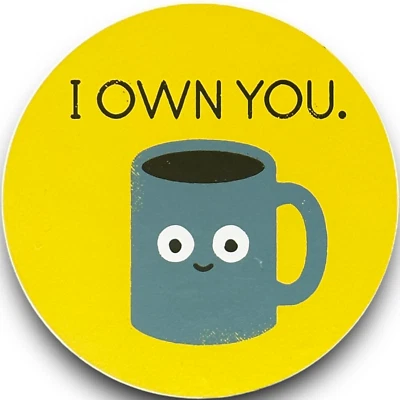 I Own You Coffee Mug Pun-ny Metal Sign Funny Pun Home Office Novelty Gift Decor - Image 1 of 4