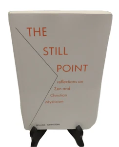 The Still Point: Reflections on Zen and Christian Mysticism by William Johnston - Imagen 1 de 5