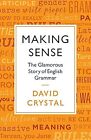 Making Sense: The Glamorous Story of English Grammar, Crystal, David, Used; Like