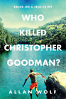 Allan Wolf Who Killed Christopher Goodman? Based On A True Crime (Poche)