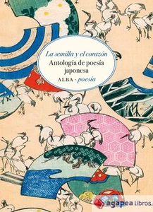 La semilla y el corazón: Antología de poesía japonesa. NUEVO. ENVÍO URGENTE - Imagen 1 de 1