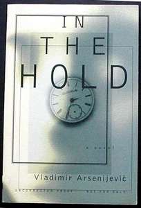 In the Hold: A Novel. Vladimir Arsenijevic Advance Uncorrected Proofs PBk. FINE - Imagen 1 de 1