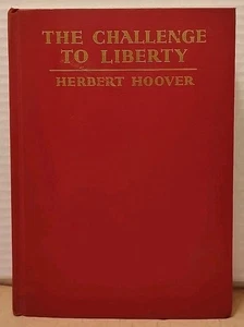 Herbert Hoover Challenge To Liberty 1934 1st Edition 1st Print w/ Hoover's Card - Imagen 1 de 7