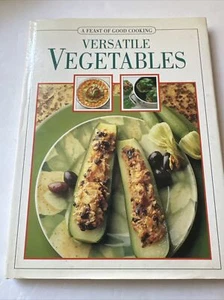 Versatile Vegetables A Feast Of Good Cooking 1995 Hardcover Cookbook  Healthy - Picture 1 of 10