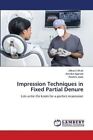 Impression Techniques in Fixed Partial Denure by Bhatt 9786206141945 | Brand New