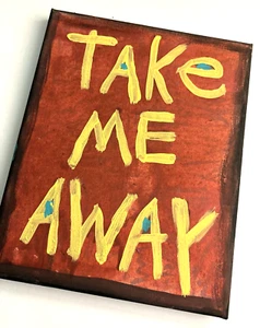 Stretched Canvas Word Art Original Painting Red Yellow Take Me Away 2024 NayArts - Picture 1 of 5