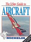 I-Spy Guide to Aircraft (Michelin I-Spy) By Compiled by Brian Walters.