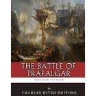 The Greatest Battles in History: The Battle of Trafalga - Paperback NEW River, C